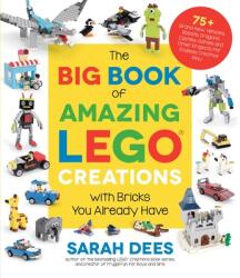 Big Book of Amazing LEGO Creations with Bricks You Already Have - DEES SARAH (ISBN: 9781645673507)
