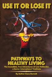 Use It or Lose It: Pathways to Healthy Living (ISBN: 9781639018659)
