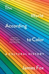 The World According to Color: A Cultural History - James Fox (ISBN: 9781250278517)