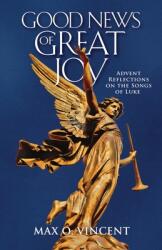 Good News of Great Joy: Advent Reflections on the Songs of Luke (ISBN: 9780835819701)