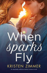 When Sparks Fly - Kristen Zimmer (ISBN: 9781800195394)