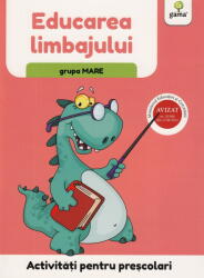 Educarea Limbajului - Grupa Mare, - Editura Gama (ISBN: 9786060560890)