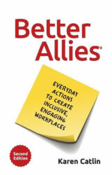 Better Allies: Everyday Actions to Create Inclusive Engaging Workplaces (ISBN: 9781732723351)