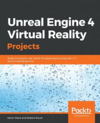 Unreal Engine 4 Virtual Reality Projects - Kevin Mack, Robert Ruud (ISBN: 9781789132878)