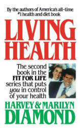 Living Health - Harvey Diamond, Harvey, Marilyn Diamond (ISBN: 9780446512817)