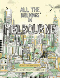 All the Buildings in Melbourne - James Gulliver Hancock (ISBN: 9781743791936)