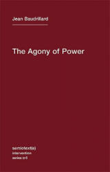 Agony of Power - Jean Baudrillard (ISBN: 9781584350927)