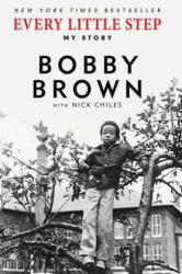 Every Little Step: My Story - Bobby Brown, Nick Chiles (ISBN: 9780062442581)