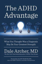 The ADHD Advantage - Dale Archer (ISBN: 9780399573453)