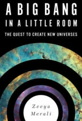 Big Bang in a Little Room - Zeeya Merali (ISBN: 9780465065912)
