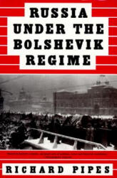 Russia Under the Bolshevik Regime - Richard Pipes (ISBN: 9780679761846)