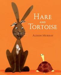 Hare and Tortoise - Alison Murray (ISBN: 9780763687212)