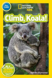 National Geographic Kids Readers: Climb, Koala! - JENNIFER SZYMANSKI (ISBN: 9781426327841)