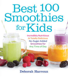 Best 100 Smoothies for Kids - Deborah Harroun (ISBN: 9781558328471)