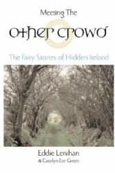 Meeting the Other Crowd - Eddie Lenihan, Carolyn Eve Green (ISBN: 9781585423071)