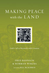 Making Peace with the Land: God's Call to Reconcile with Creation (ISBN: 9780830834570)
