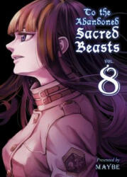 To The Abandoned Sacred Beasts 8 - Maybe (ISBN: 9781947194625)