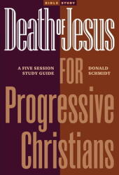Death of Jesus for Progressive Christians: A Five Session Study Guide (ISBN: 9781773432793)