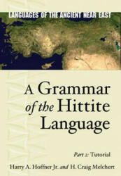 Grammar of the Hittite Language - Harry J Hoffner (ISBN: 9781575061481)