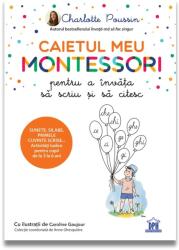 Caietul meu Montessori pentru a invata sa scriu si sa citesc - Charlotte Poussin (ISBN: 9786060483328)
