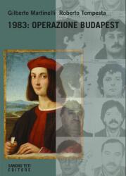 Gilberto Martinelli, Roberto Tempesta: 1983: Operazione Budapest (ISBN: 9788831492218)