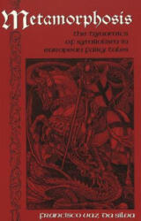 Metamorphosis: The Dynamics of Symbolism in European Fairy Tales (ISBN: 9780820458083)
