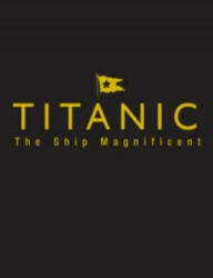Titanic the Ship Magnificent - Bruce Beveridge (ISBN: 9780752447407)