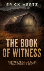 The Book Of Witness: A Paranormal Mystery Collection - Erick Mertz (ISBN: 9781647863821)