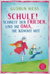 Schule! ", schreit der Frieder, und die Oma, die kommt mit - Gudrun Mebs, Catharina Westphal (ISBN: 9783733502164)