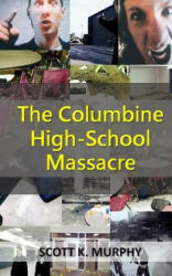 Columbine High-School Massacre - Scott K Murphy (2016)