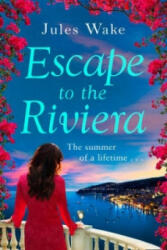Escape to the Riviera - Jules Wake (2016)