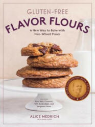 Gluten-Free Flavor Flours - Alice Medrich, Maya Klein (ISBN: 9781579658069)