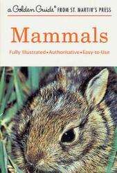 Mammals: A Fully Illustrated Authoritative and Easy-To-Use Guide (ISBN: 9781582381442)