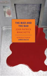 The Mad and the Bad - Jean-Patrick Manchette, Donald Nicholson-Smith, James Sallis (ISBN: 9781590177204)