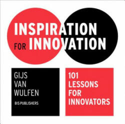 Inspiration for Innovation: 101 Lessons for Innovators - Gijs Wulfen (ISBN: 9789063694968)