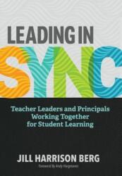 Leading in Sync: Teacher Leaders and Principals Working Together for Student Learning (ISBN: 9781416626473)