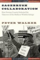 Sagebrush Collaboration: How Harney County Defeated the Takeover of the Malheur Wildlife Refuge (ISBN: 9780870719493)