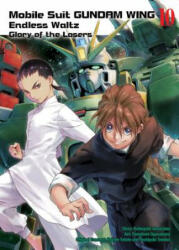 Mobile Suit Gundam Wing 10: Glory of the Losers - Katsuyuki Sumizawa, Yoshiyuki Tomino, Tomofumi Ogasawara (ISBN: 9781947194274)