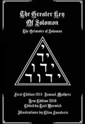 The Greater Key of Solomon: The Grimoire of Solomon - Samuel Mathers, Tarl Warwick, Elisa Fousteris (2016)