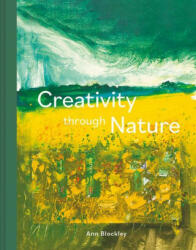 Creativity Through Nature - Ann Blockley (2021)