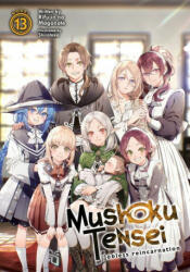 Mushoku Tensei: Jobless Reincarnation (Light Novel) Vol. 13 - Shirotaka (ISBN: 9781648273223)