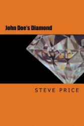 John Doe's Diamond: A new version of the Vajracchedika Prajnaparamita Sutra - Steve Price (ISBN: 9781530641345)
