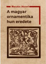 A magyar ornamentika hun eredete (ISBN: 9786156189738)