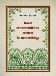 Hazai ornamentikánk eredete és nemzetisége (ISBN: 9786156189721)