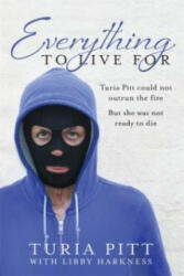 Everything to Live For - Turia Pitt (ISBN: 9780857980267)