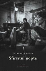 Sfirsitul noptii - Petronela Rotar (ISBN: 9786067630886)