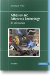 Adhesion and Adhesives Technology 4e: An Introduction (ISBN: 9781569908556)