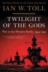 Amurgul zeilor: Războiul în Pacificul de Vest, 1944-1945 (ISBN: 9780393868302)