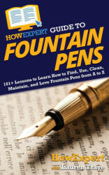 HowExpert Guide to Fountain Pens - Lauren Traye (ISBN: 9781648914904)