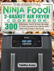 Essential Ninja Foodi 2-Basket Air Fryer Cookbook (ISBN: 9781922547613)